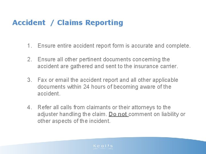 Accident / Claims Reporting 1. Ensure entire accident report form is accurate and complete.