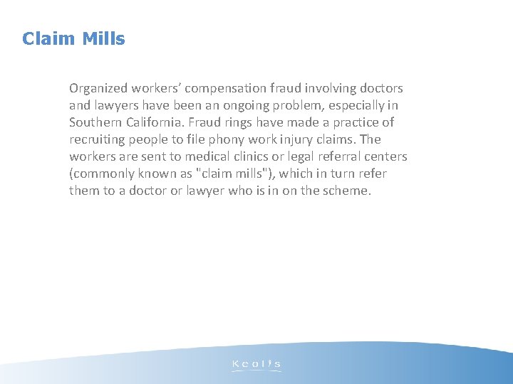Claim Mills Organized workers’ compensation fraud involving doctors and lawyers have been an ongoing