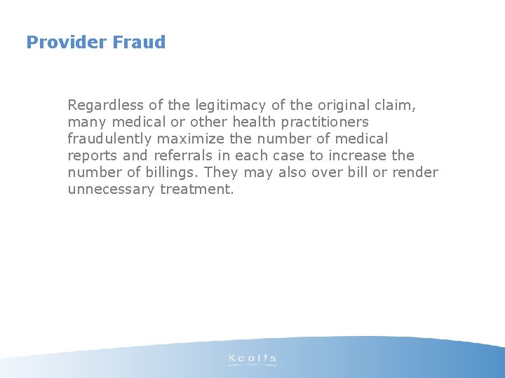 Provider Fraud Regardless of the legitimacy of the original claim, many medical or other