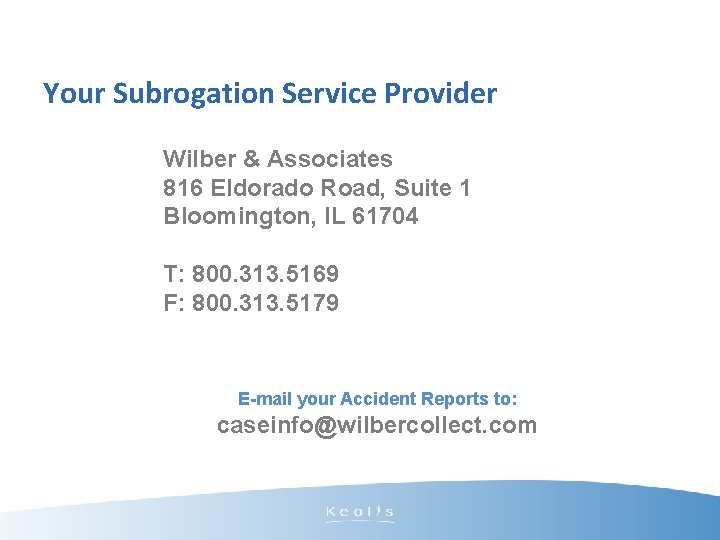 Your Subrogation Service Provider Wilber & Associates 816 Eldorado Road, Suite 1 Bloomington, IL