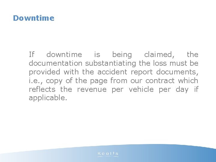 Downtime If downtime is being claimed, the documentation substantiating the loss must be provided
