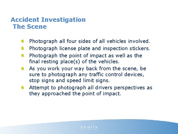 Accident Investigation The Scene Photograph all four sides of all vehicles involved. Photograph license
