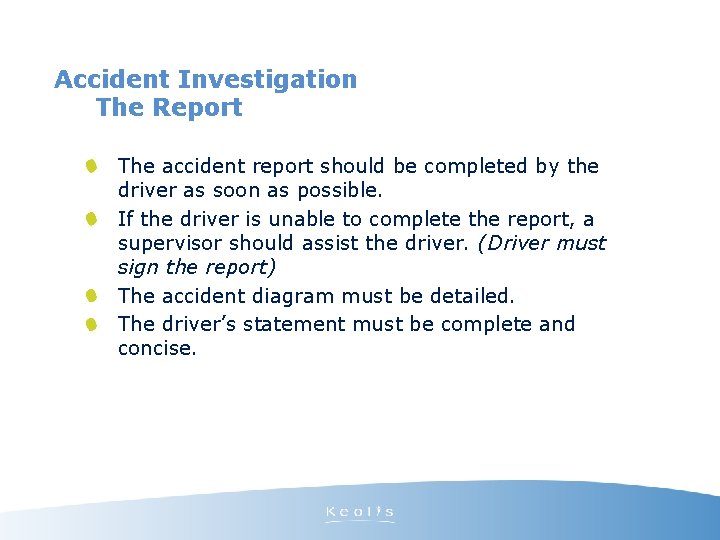 Accident Investigation The Report The accident report should be completed by the driver as