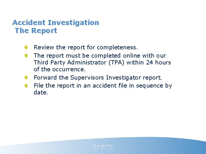 Accident Investigation The Report Review the report for completeness. The report must be completed