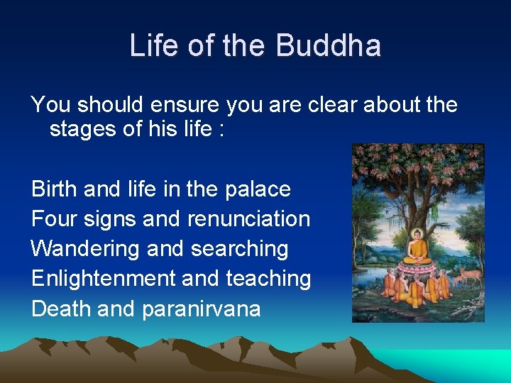 Life of the Buddha You should ensure you are clear about the stages of