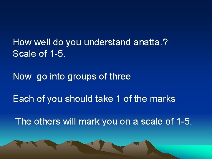 How well do you understand anatta. ? Scale of 1 -5. Now go into