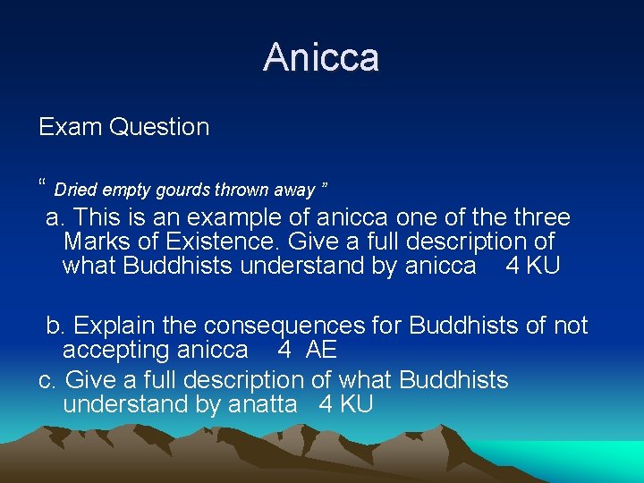 Anicca Exam Question “ Dried empty gourds thrown away ” a. This is an