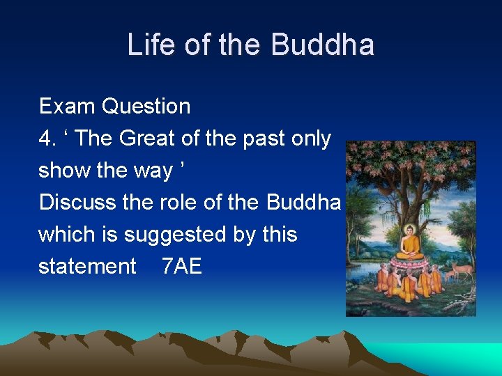 Life of the Buddha Exam Question 4. ‘ The Great of the past only