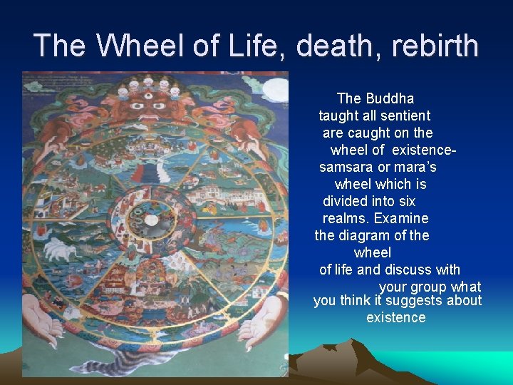 The Wheel of Life, death, rebirth The Buddha taught all sentient are caught on