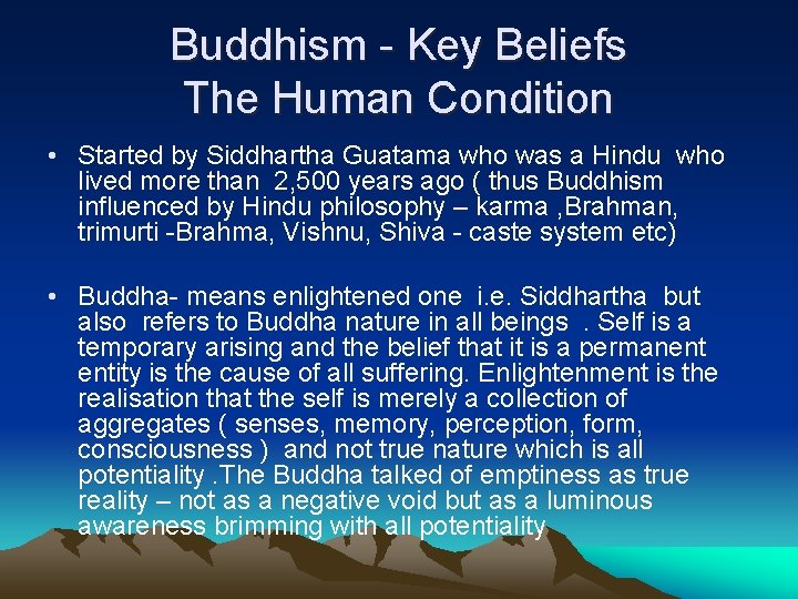 Buddhism - Key Beliefs The Human Condition • Started by Siddhartha Guatama who was