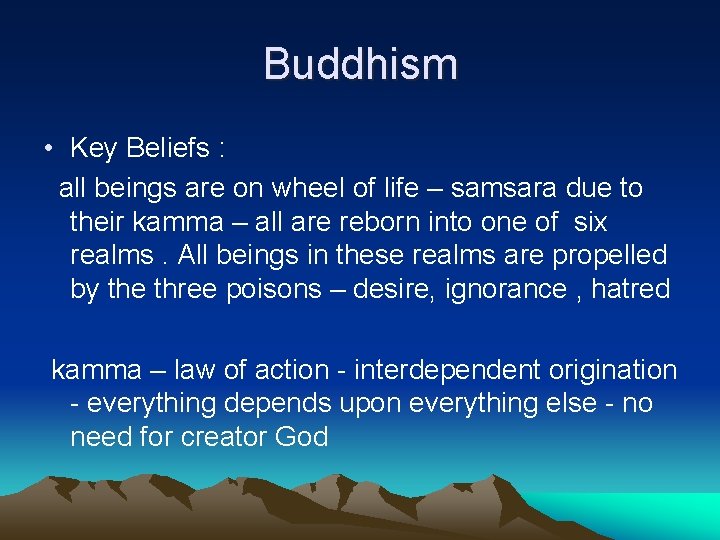 Buddhism • Key Beliefs : all beings are on wheel of life – samsara