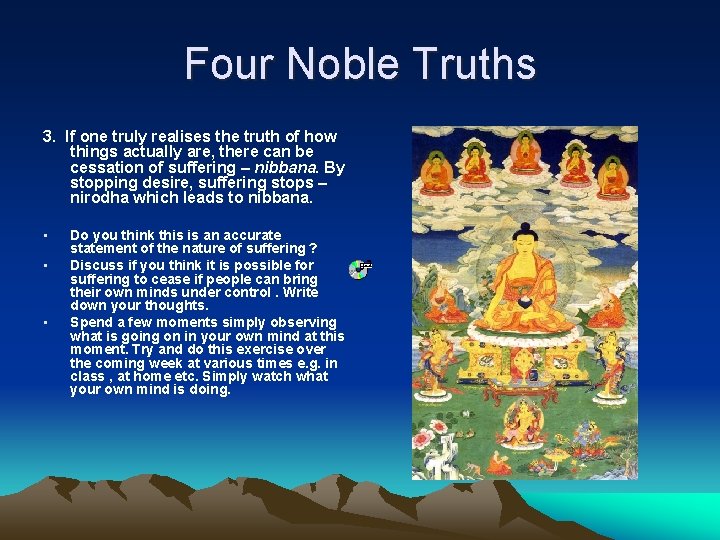 Four Noble Truths 3. If one truly realises the truth of how things actually