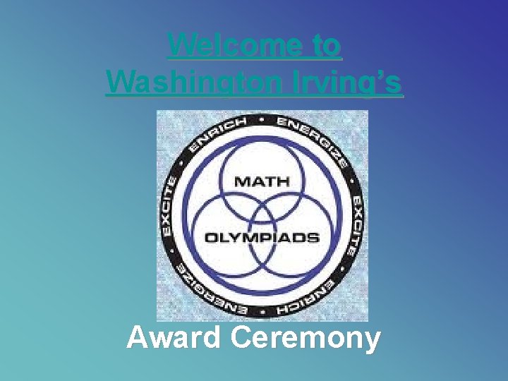 Welcome to Washington Irving’s Award Ceremony 