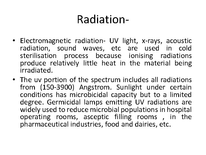 Radiation • Electromagnetic radiation- UV light, x-rays, acoustic radiation, sound waves, etc are used Radiation • Electromagnetic radiation- UV light, x-rays, acoustic radiation, sound waves, etc are used