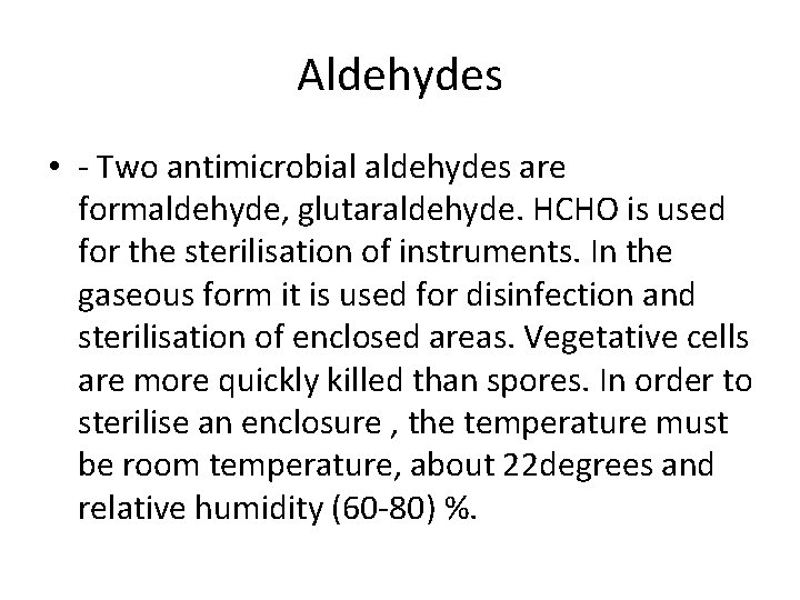 Aldehydes • - Two antimicrobial aldehydes are formaldehyde, glutaraldehyde. HCHO is used for the Aldehydes • - Two antimicrobial aldehydes are formaldehyde, glutaraldehyde. HCHO is used for the