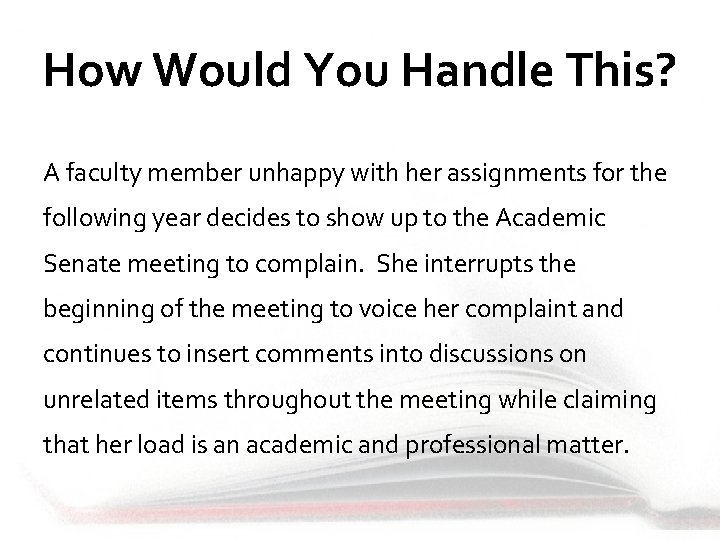 How Would You Handle This? A faculty member unhappy with her assignments for the