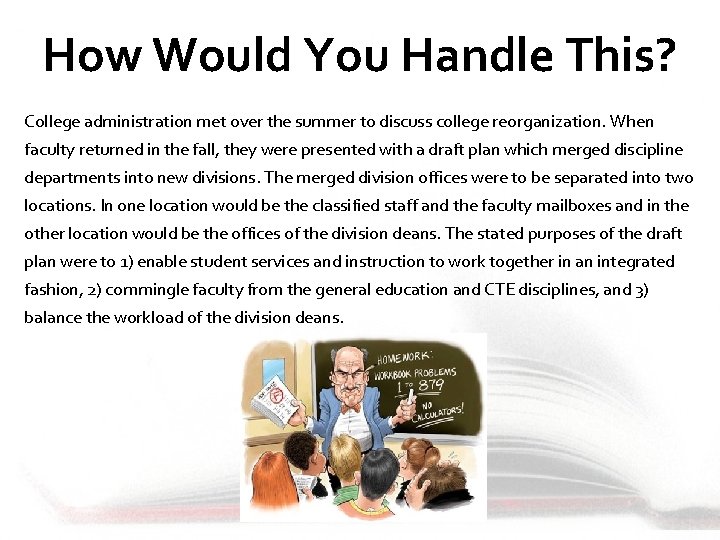 How Would You Handle This? College administration met over the summer to discuss college