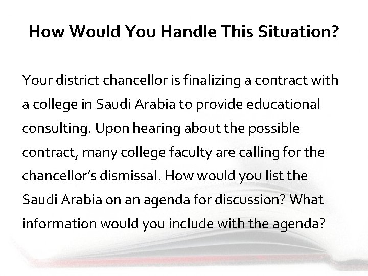 How Would You Handle This Situation? Your district chancellor is finalizing a contract with