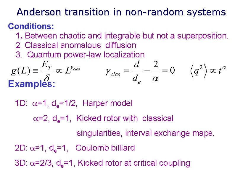 Anderson transition in non-random systems Conditions: 1. Between chaotic and integrable but not a