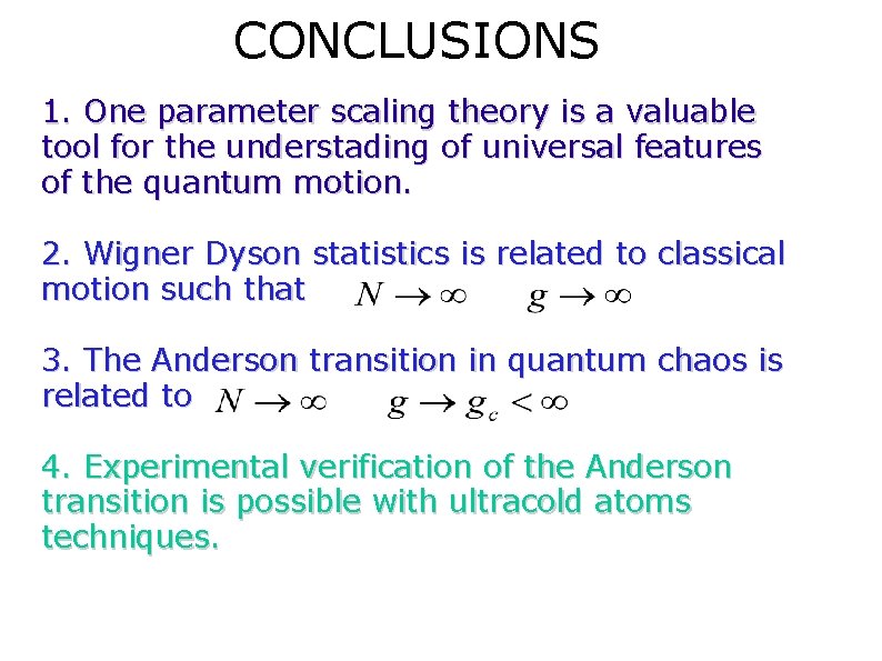 CONCLUSIONS 1. One parameter scaling theory is a valuable tool for the understading of