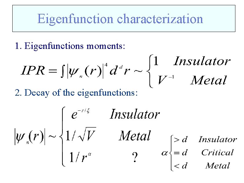 Eigenfunction characterization 1. Eigenfunctions moments: 2. Decay of the eigenfunctions: 