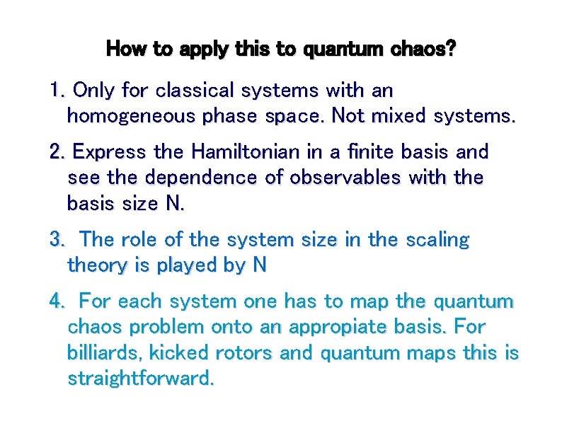 How to apply this to quantum chaos? 1. Only for classical systems with an