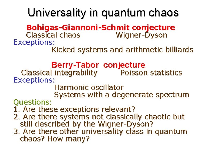 Universality in quantum chaos Bohigas-Giannoni-Schmit conjecture Classical chaos Wigner-Dyson Exceptions: Kicked systems and arithmetic
