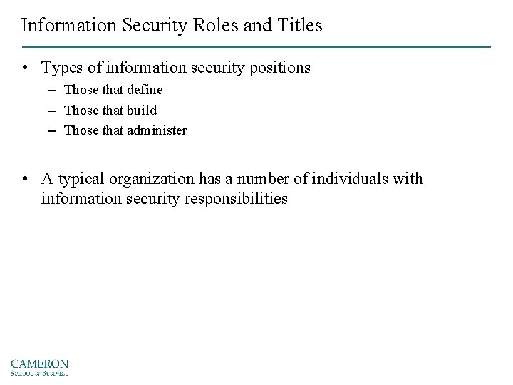 Information Security Roles and Titles • Types of information security positions – Those that