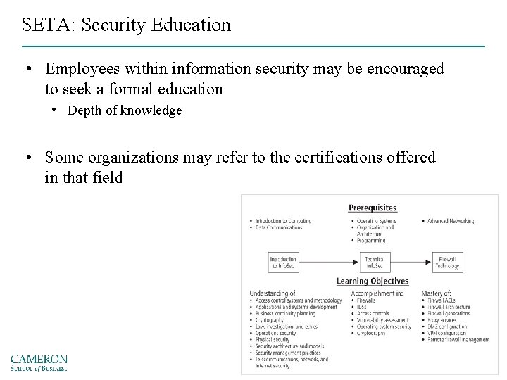 SETA: Security Education • Employees within information security may be encouraged to seek a