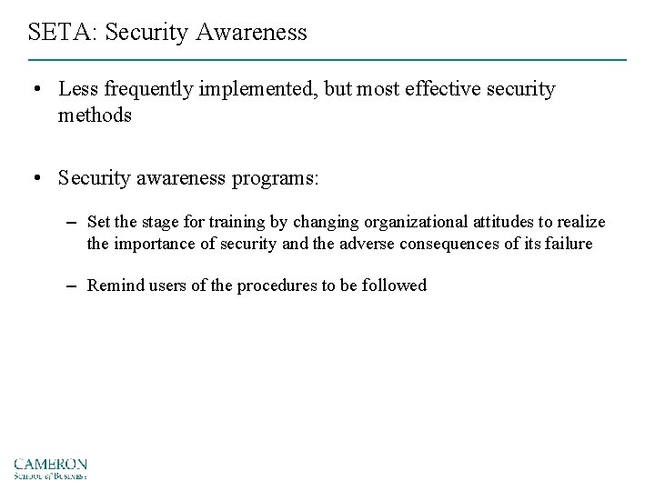 SETA: Security Awareness • Less frequently implemented, but most effective security methods • Security