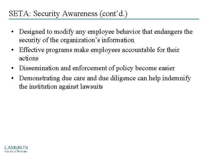 SETA: Security Awareness (cont’d. ) • Designed to modify any employee behavior that endangers