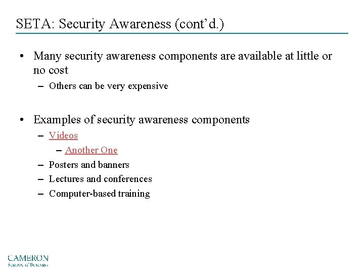 SETA: Security Awareness (cont’d. ) • Many security awareness components are available at little