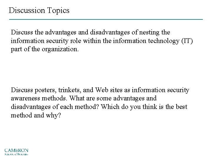 Discussion Topics Discuss the advantages and disadvantages of nesting the information security role within