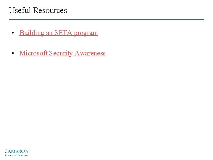 Useful Resources • Building an SETA program • Microsoft Security Awareness 