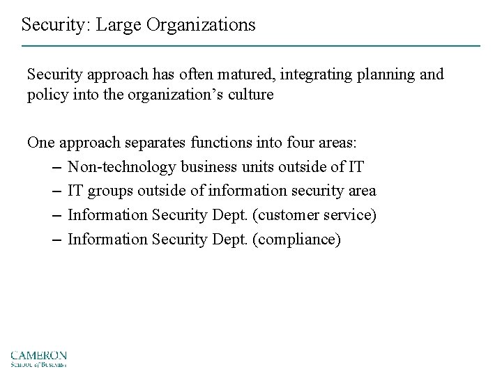 Security: Large Organizations Security approach has often matured, integrating planning and policy into the