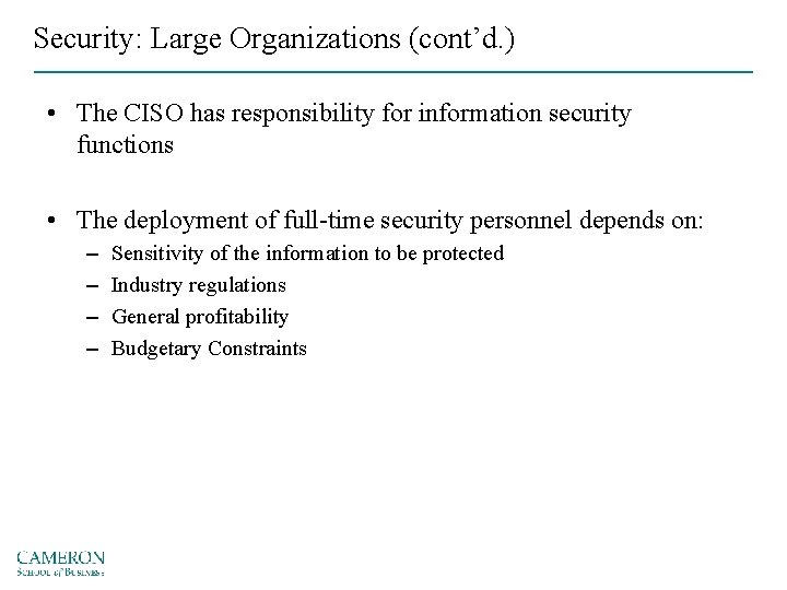 Security: Large Organizations (cont’d. ) • The CISO has responsibility for information security functions