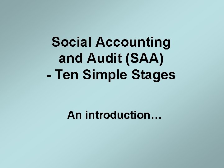 Social Accounting and Audit (SAA) - Ten Simple Stages An introduction… 