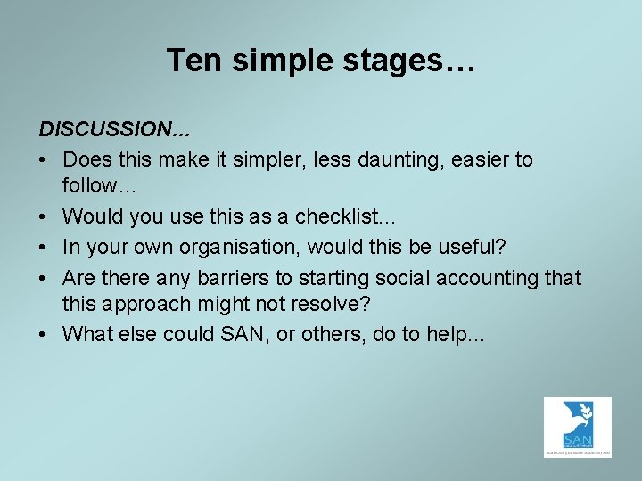 Ten simple stages… DISCUSSION… • Does this make it simpler, less daunting, easier to