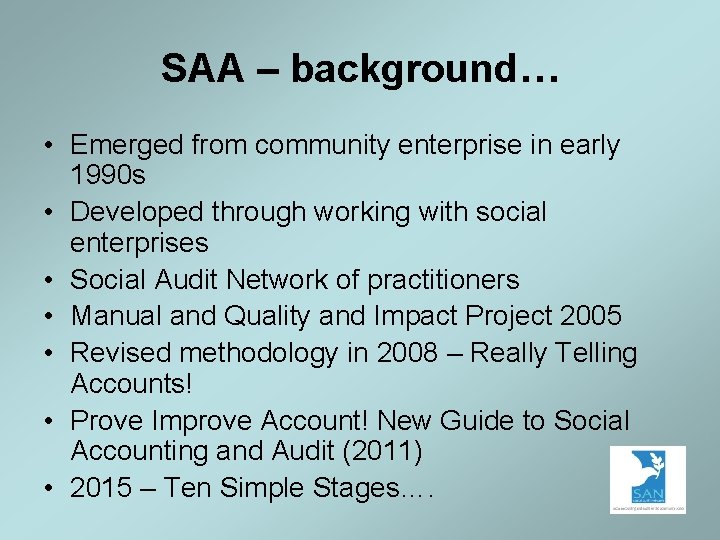 SAA – background… • Emerged from community enterprise in early 1990 s • Developed