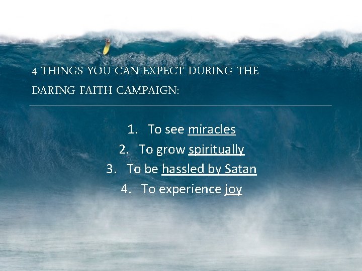 4 THINGS YOU CAN EXPECT DURING THE DARING FAITH CAMPAIGN: 1. To see miracles