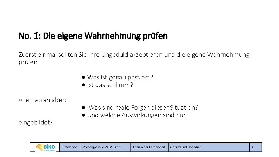 No. 1: Die eigene Wahrnehmung prüfen Zuerst einmal sollten Sie Ihre Ungeduld akzeptieren und