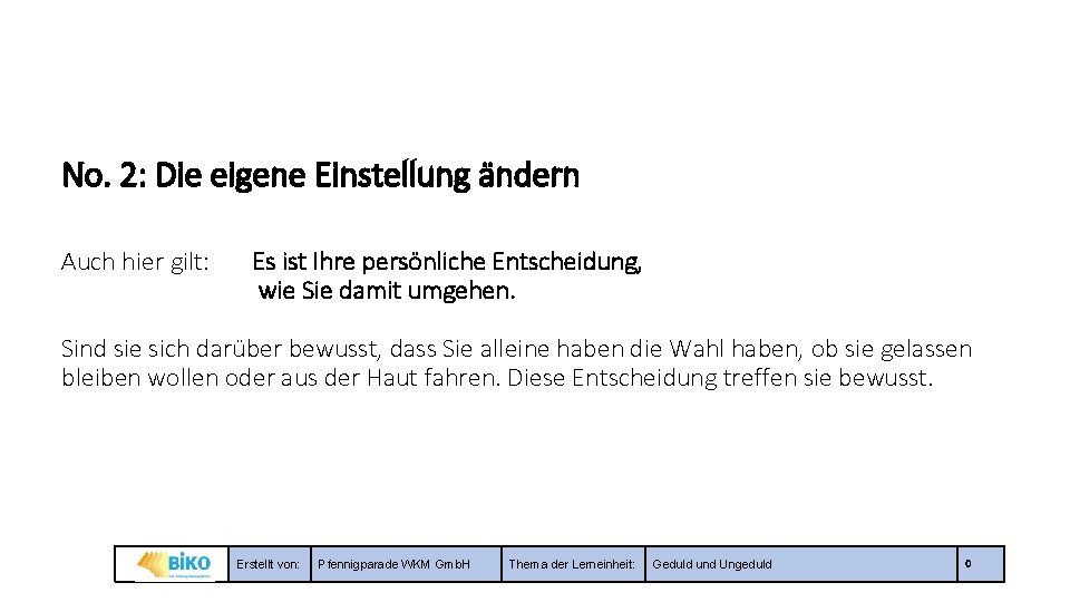 No. 2: Die eigene Einstellung ändern Auch hier gilt: Es ist Ihre persönliche Entscheidung,