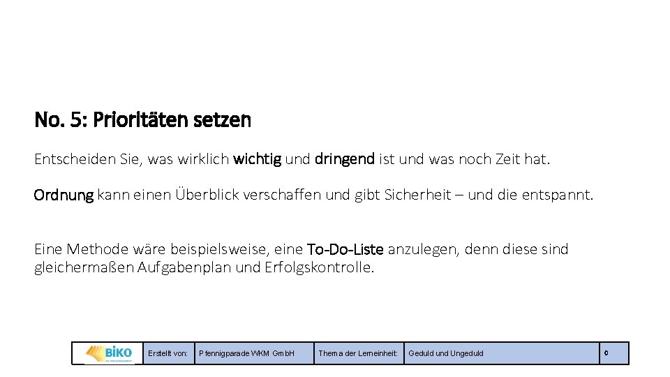 No. 5: Prioritäten setzen Entscheiden Sie, was wirklich wichtig und dringend ist und was