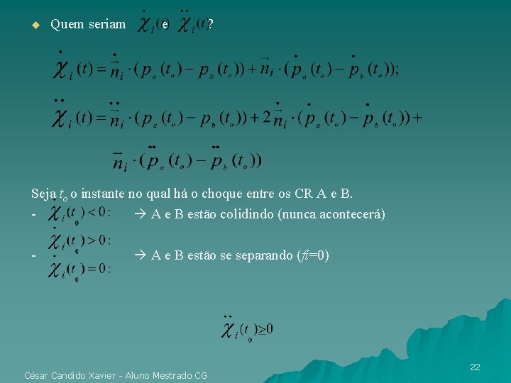 u Quem seriam e ? Seja to o instante no qual há o choque