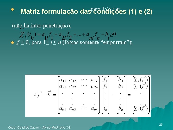 u , para 1≤ i ≤ n Matriz formulação das condições (1) e (2)