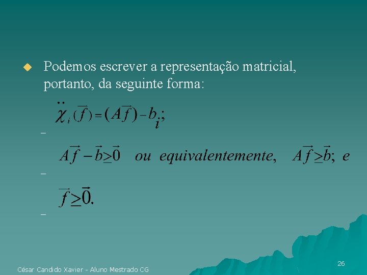 u Podemos escrever a representação matricial, portanto, da seguinte forma: – – – César