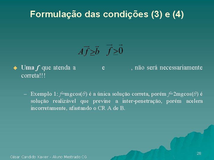 Formulação das condições (3) e (4) u Uma f que atenda a correta!!! e