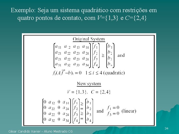 Exemplo: Seja um sistema quadrático com restrições em quatro pontos de contato, com V={1,