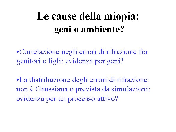 Le cause della miopia: geni o ambiente? • Correlazione negli errori di rifrazione fra