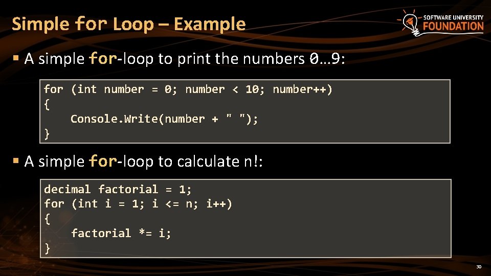 Simple for Loop – Example § A simple for-loop to print the numbers 0…